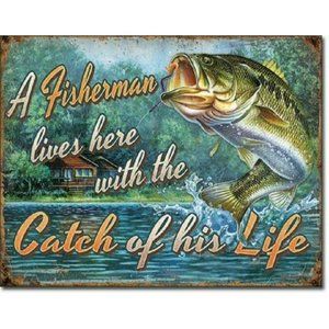 A Fisherman Lives Here With The Catch Of His Life Tin Sign 16" X 12.5"